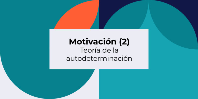 Motivación (2) – Teoría de la autodeterminación