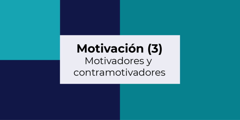 Motivación (3) – Motivadores y contramotivadores